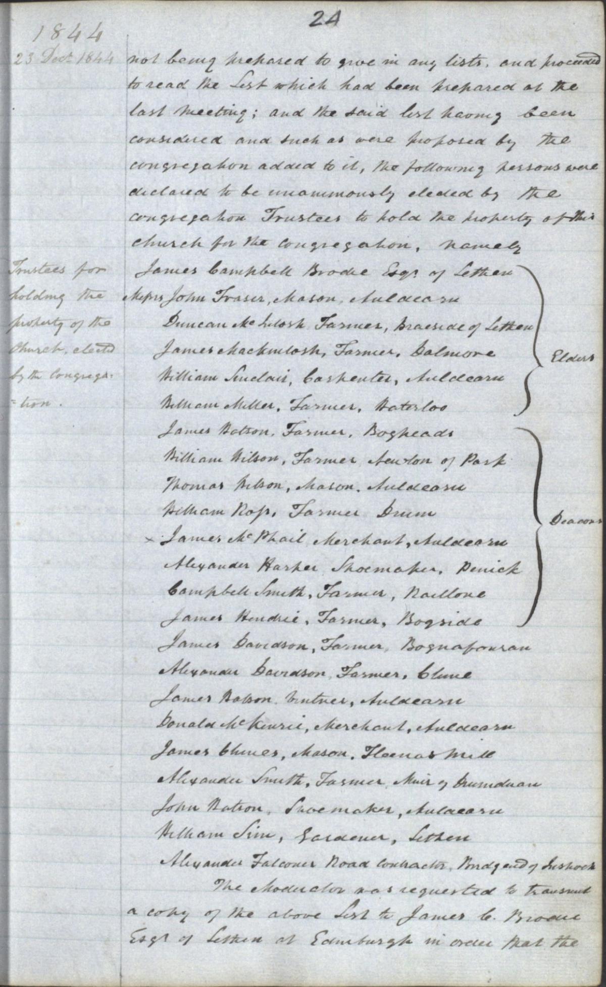 Record of the Deacon Court for the Free Church of Scotland in the parish of Auldearn. This lists the agreed trustees who held the property of the new free church, elected by the congregation. It records details of members including their names, profession, location and whether they were a church elder or deacon, 23 December 1844.&nbsp; 